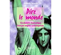 Dire Le Monde - Vocabulaire Thématique Français-Anglais Contemporain