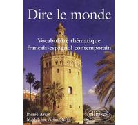 Dire le Monde: Vocabulaire thématique français-espagnol contemporain