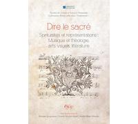 DIRE LE SACRÉ : Spiritualités et représentations : Musique et théologie, arts visuels, littérature