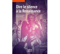 Dire le silence à la Renaissance - Pascale Mounier - Uga - broché - Essai