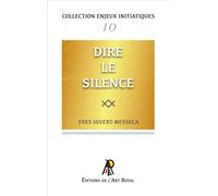 Dire le silence - Yves Hivert-Messeca - Art Royal - broché - Essai