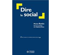 Dire le social Suivi d'un entretien avec Stéphane Rullac - Michel Autes - Presses Ehesp - broché - Essai