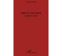 Dire le tragique Et autres essais - François Chirpaz - L'harmattan - broché - Essai