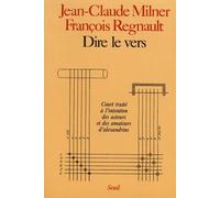 Dire Le Vers - Court Traité À L'intention Des Acteurs Et Des Amateurs D'alexandrins