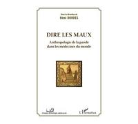 Dire les maux Anthropologie de la parole dans les médecines du monde - Bordes Rémi - L'harmattan - broché - Livre