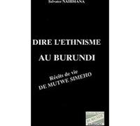 Dire l'ethnisme au burundi Récits de vie de Mutwe SIMEHO - Salvator Nahimana - L'harmattan - broché - Livre
