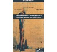 DIRE L'ÉVÉNEMENT, EST-CE POSSIBLE ?: Séminaire de Montréal, pour Jacques Derrida