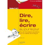 Dire, lire, écrire au jour le jour - Cycles 2 et 3