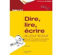 Dire, lire, écrire au jour le jour - Cycles 2 et 3 Renée Léon (Auteur)