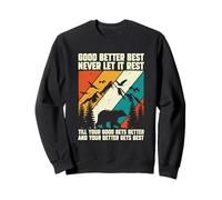 Dire motivant : « Bien, Mieux, Mieux, Mieux, ne Le Laissez jamais Reposer » Sweatshirt