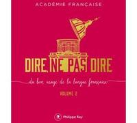 Dire, Ne Pas Dire - Du Bon Usage De La Langue Française Volume 2