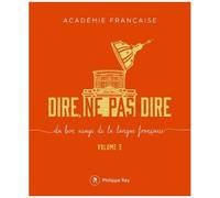 Dire, Ne Pas Dire - Volume 5, Du Bon Usage De La Langue Française