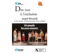 Dire non à l'exclusion Joseph Wresinski et les racines révolutionnaires d'un combat - ATD Quart Monde - Chronique Sociale - broché - Essai