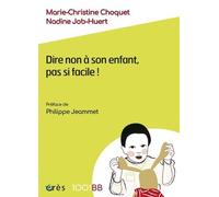 1001 BB 173 - Dire non à son enfant, pas si facile ! Marie-Christine Choquet (Auteur), Nadine Job-Huert (Auteur)