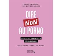 Dire non au porno 30 clés psy et spi - Jean-Baptiste Maillard - Premiere Partie Eds - broché - Essai