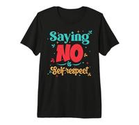 Dire Non, C'est Faire Preuve de Respect Envers soi-même T-Shirt Haut de Gamme