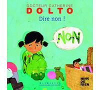 Dire non! - Docteur Catherine Dolto - de 2 à 7 ans