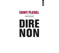 Dire non - Edwy Plenel - Points - Poche - Essai