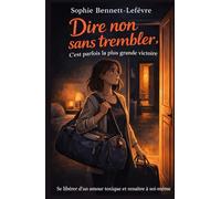 Dire non sans trembler, c’est parfois la plus grande victoire: Se libérer d’un amour toxique et renaître à soi-même