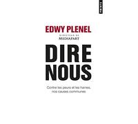 Dire nous: Contre les peurs et les haines, nos causes communes