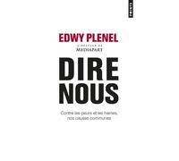 Dire nous Contre les peurs et les haines, nos causes communes - Edwy Plenel - Points - Poche - Essai