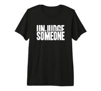 Dire Positif Sensibilisation à la santé mentale déjuger Quelqu'un T-Shirt Haut de Gamme