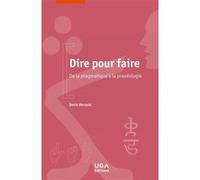 Dire pour faire Denis Vernant (Auteur)