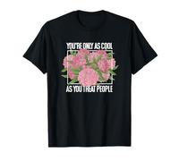 Dire Que Vous êtes Aussi Cool Que Vous traitez Les Gens T-Shirt