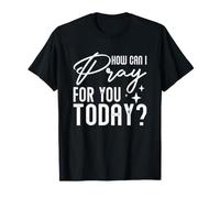 Dire Religieux catholique chrétien Comment Puis-Je Prier pour Vous T-Shirt