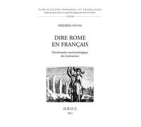 Dire Rome En Français - Dictionnaire Onomasiologique Des Institutions