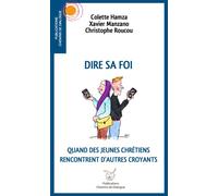 Dire sa foi Quand des jeunes chrétiens rencontrent d'autres croyants - Colette Hamza - Chemins De Dialogue - broché - Essai