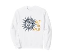 Dire Sarcastique : ce n'est Pas ma faute avec Artsy Sun Sweatshirt