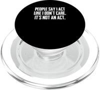 Dire Sarcastique drôle : « People Say I Act Like I Don't Care » PopSockets PopGrip pour MagSafe