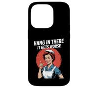 Dire Sarcastique Hang in There It Gets Worse Retro Femmes Hommes Coque pour iPhone 14 Pro