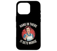 Dire Sarcastique Hang in There It Gets Worse Retro Femmes Hommes Coque pour iPhone 16 Pro