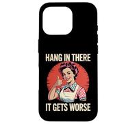 Dire Sarcastique Hang in There It Gets Worse Retro Femmes Hommes Coque pour iPhone 16 Pro