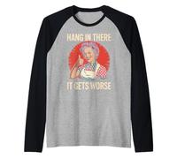 Dire Sarcastique Hang in There It Gets Worse Retro Femmes Hommes Manche Raglan