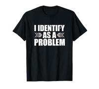 Dire Sarcastique Le Sarcasme est drôle, Je l'identifie comme Un problème T-Shirt