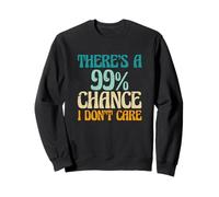 Dire Sarcastique qu'il y a 99% de Chances Que Je ne m'en Soucie Sweatshirt