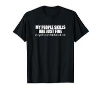 Dire sarcastique Sarcasme Mes compétences relationnelles vont très bien T-Shirt
