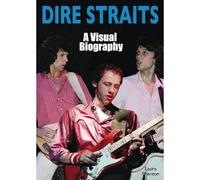 Dire Straits: A Visual Biography