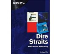 Dire Straits Every Album Every Song On Track by Andrew Wild Andrew Wild (Auteur)
