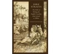 Dire Straits: The Perils Of Writing The Early Modern English Coastline From Leland To Milton (Hardcover) Elizabeth Jane Bellamy, (Auteur)