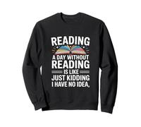 Dire Un Jour sans Lire Un Livre Sarcastique Amusant Sweatshirt