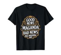 Dire Une Bonne Nouvelle, Une Mauvaise Nouvelle, mais Aussi Une Bonne Nouvelle T-Shirt