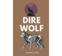 DIRE WOLF: Prehistoric Hunter of North America