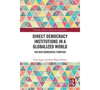 Direct Democracy Institutions in a Globalized World The New Democratic Frontier - Clara Egger - Routledge - ebook (ePub) - Livre