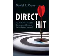 Direct Hit How Tesla Went Straight to Consumers and Smashed the Car Dealers' Monopoly - Daniel A. Crane - Cambridge University Press - ebook (ePub) - Livre