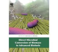 Direct Microbial Conversion of Biomass to Advanced Biofuels - [Version Originale] Michael E Himmel (Auteur)