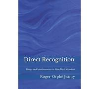 Direct Recognition: Essays on Consciousness via Non-Dual Shaïvism